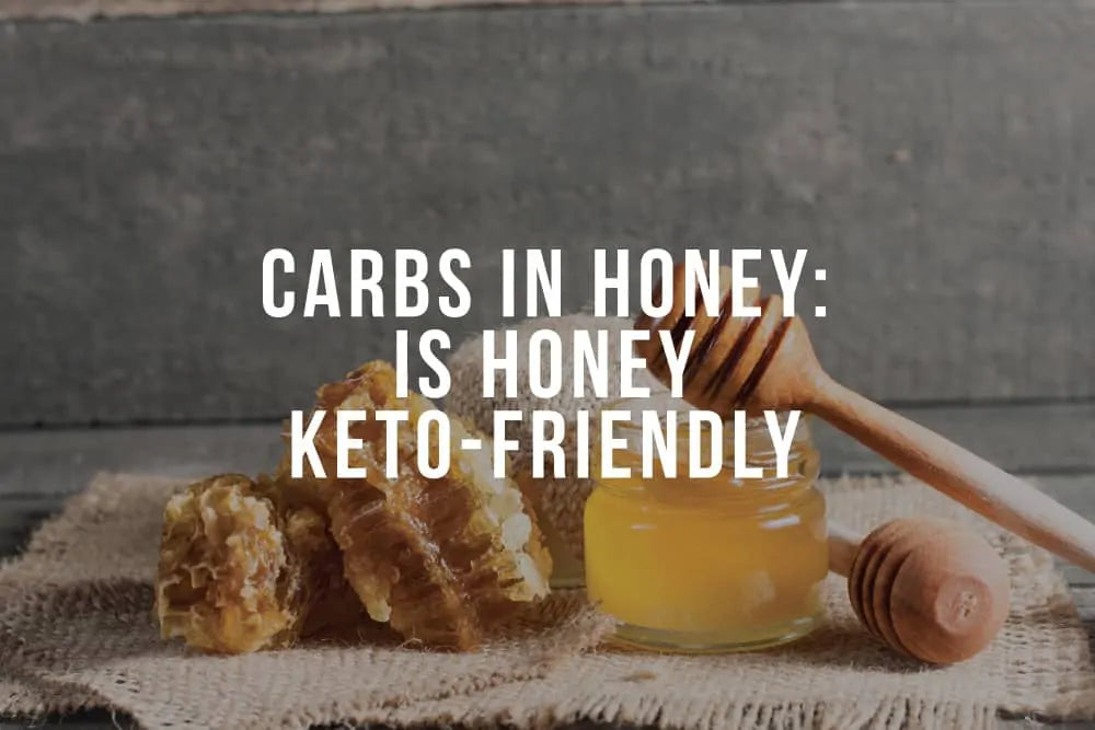 How Many Carbs Are in Honey? Knowing How Much to Use