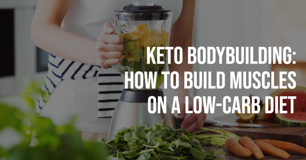 Keto Bodybuilding: How to Build Muscles on a Low-Carb Diet