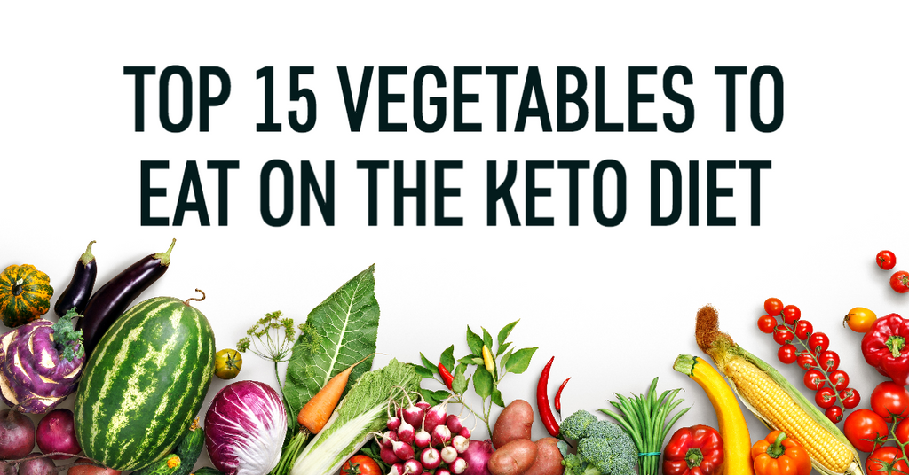 Top 15 Vegetables to Eat on the Keto Diet