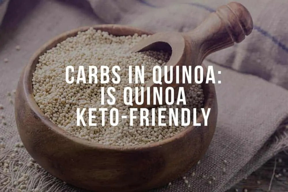 Carbs in Quinoa: Is Quinoa Keto-Friendly?