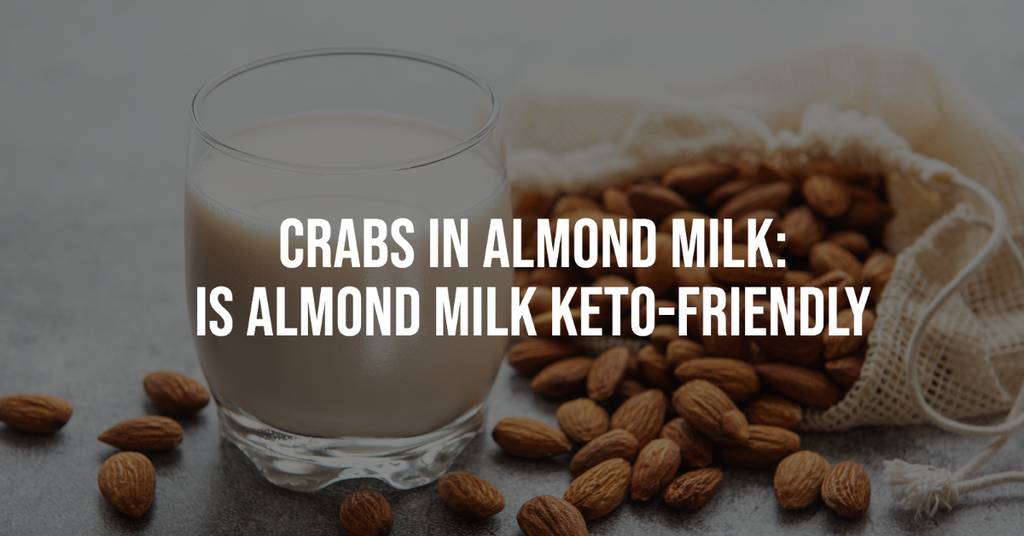 Almond Milk & Carb Count: Is Almond Milk Good For The Keto Diet?