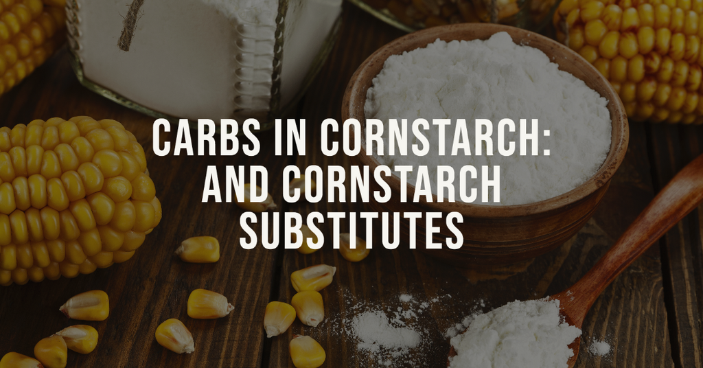 Cornstarch Substitutes: Carbs in Cornstarch