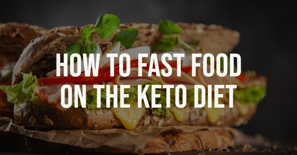 How to Do Fast Foods on the Keto Diet